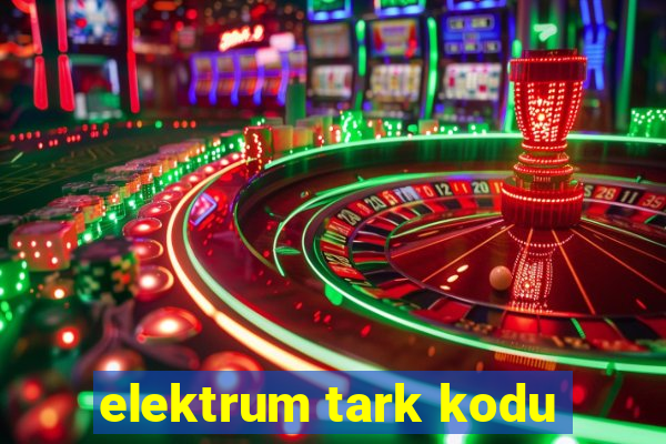 elektrum tark kodu