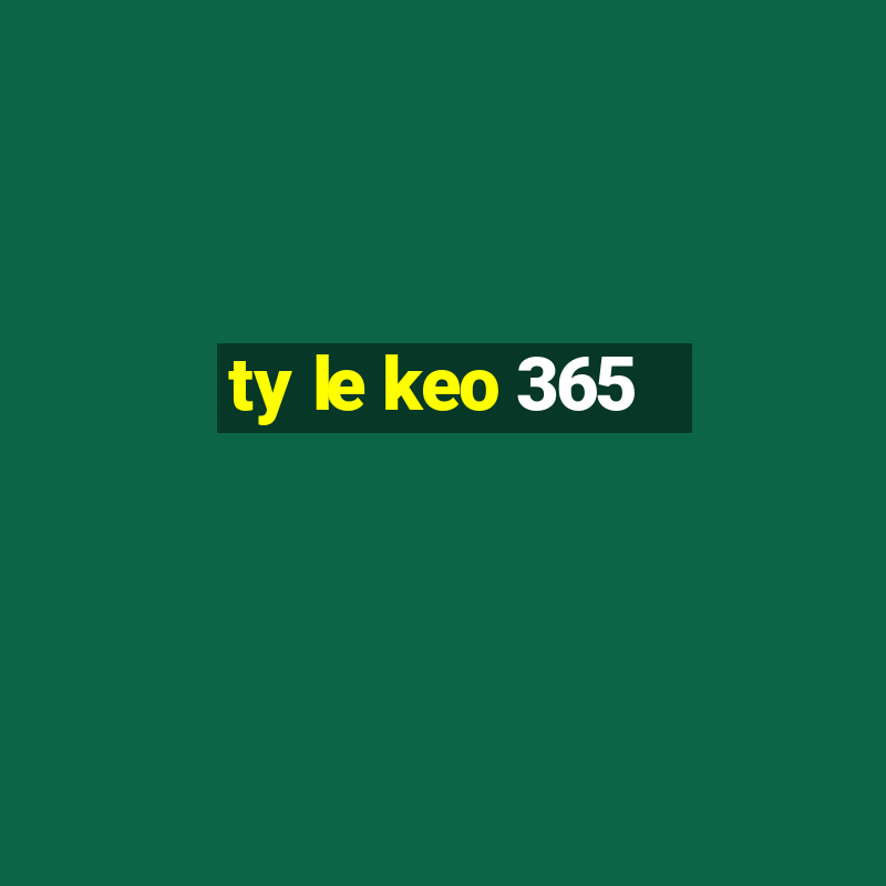 ty le keo 365