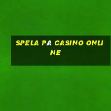 spela på casino online