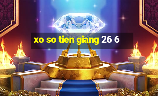 xo so tien giang 26 6