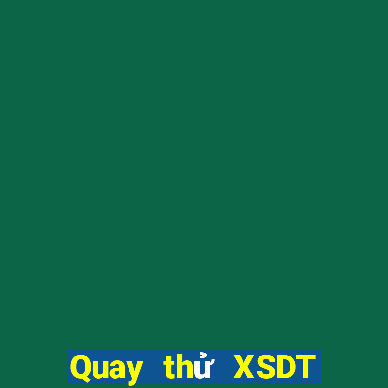 Quay thử XSDT Thứ 7