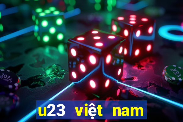 u23 việt nam trực tiếp kênh nào