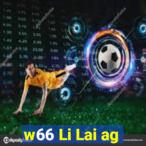 w66 Li Lai ag