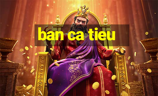 ban ca tieu