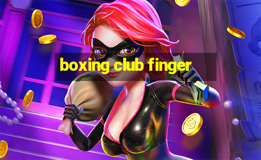 boxing club finger