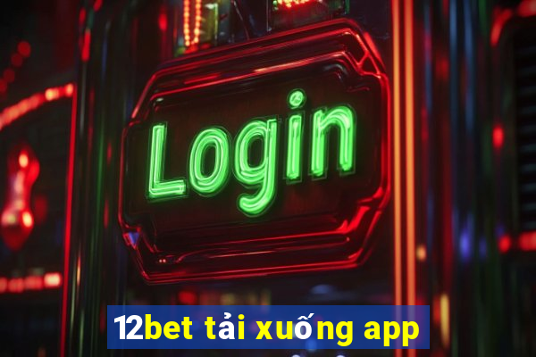 12bet tải xuống app