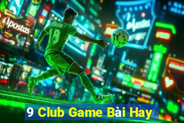 9 Club Game Bài Hay