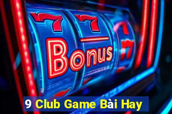 9 Club Game Bài Hay