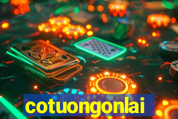 cotuongonlai