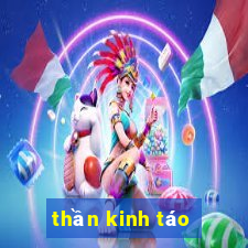 thần kinh táo