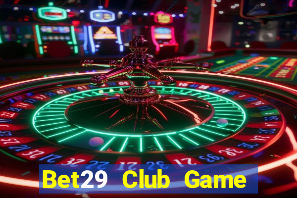 Bet29 Club Game Bài Mèo Nổ