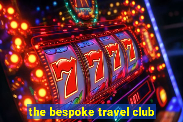 the bespoke travel club