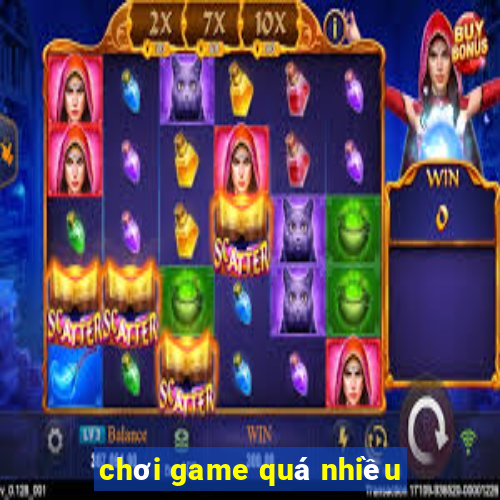 chơi game quá nhiều