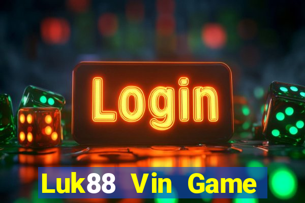 Luk88 Vin Game Bài 2022