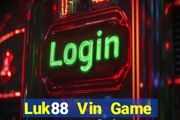 Luk88 Vin Game Bài 2022