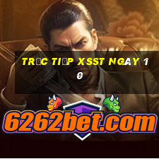 Trực tiếp XSST ngày 10