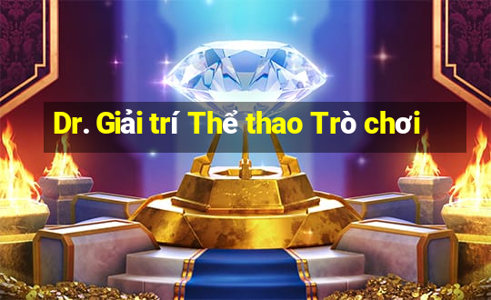 Dr. Giải trí Thể thao Trò chơi