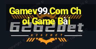 Gamev99.Com Choi Game Bài