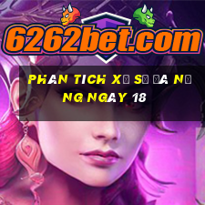 Phân tích Xổ Số đà nẵng ngày 18