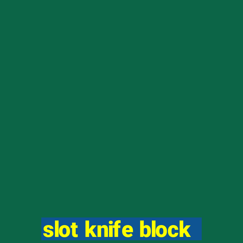 slot knife block