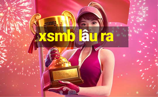 xsmb lâu ra