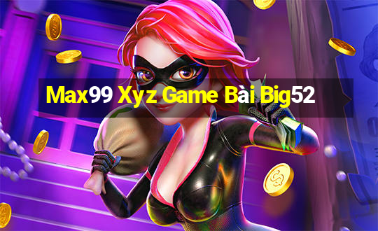 Max99 Xyz Game Bài Big52