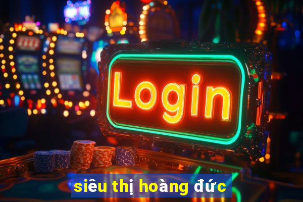 siêu thị hoàng đức