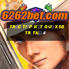 Trực tiếp kết quả XSBTR Thứ 4