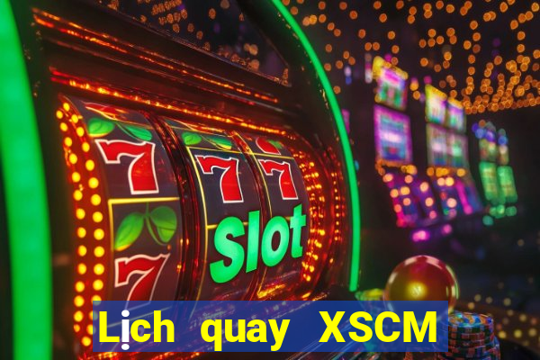 Lịch quay XSCM ngày 25