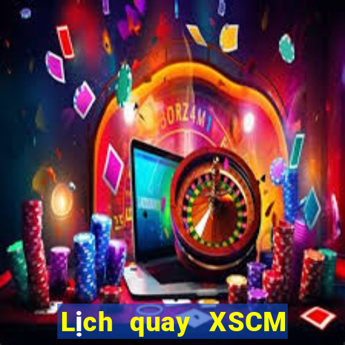 Lịch quay XSCM ngày 25