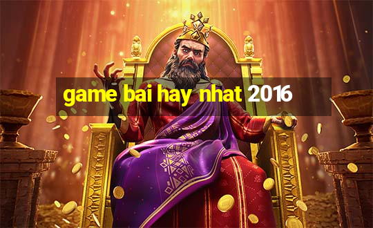 game bai hay nhat 2016