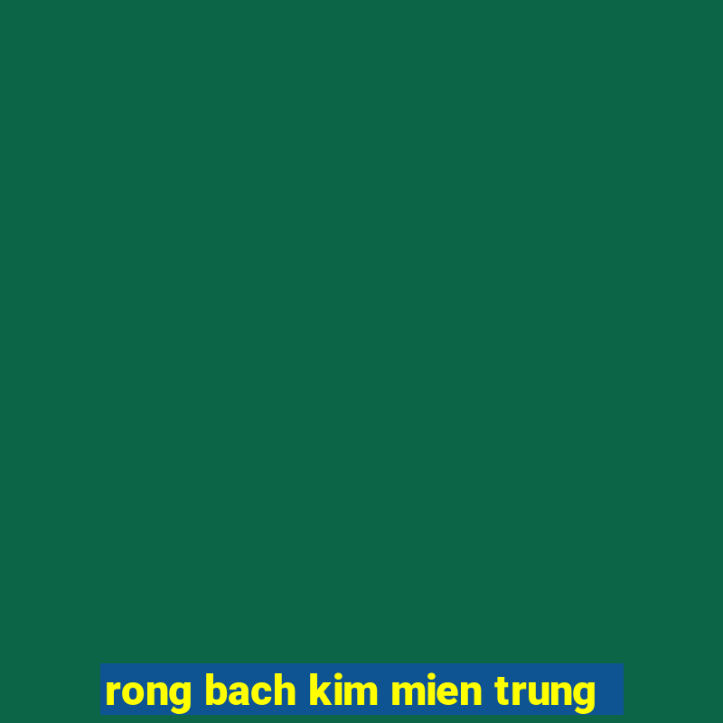 rong bach kim mien trung