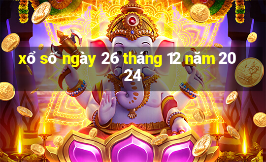 xổ số ngày 26 tháng 12 năm 2024