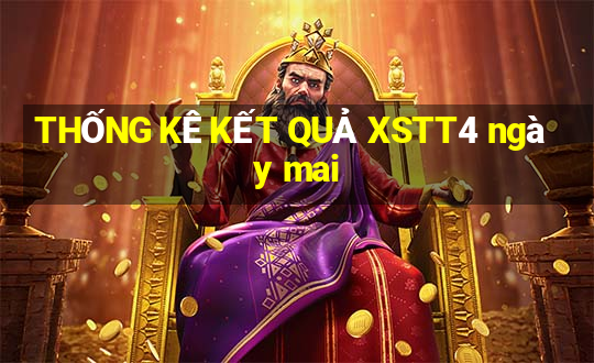 THỐNG KÊ KẾT QUẢ XSTT4 ngày mai