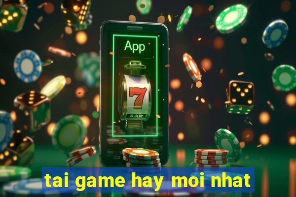 tai game hay moi nhat