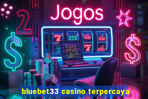 bluebet33 casino terpercaya