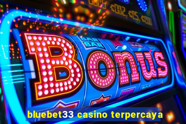 bluebet33 casino terpercaya