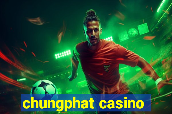 chungphat casino