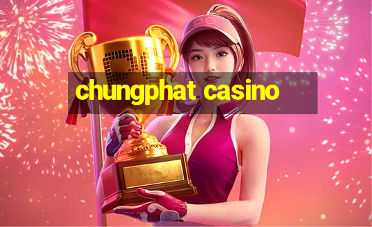 chungphat casino