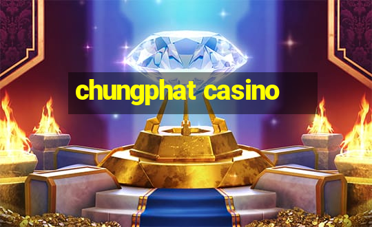 chungphat casino