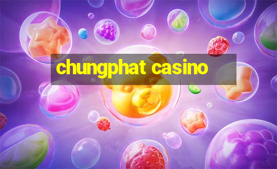 chungphat casino