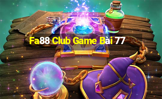 Fa88 Club Game Bài 77