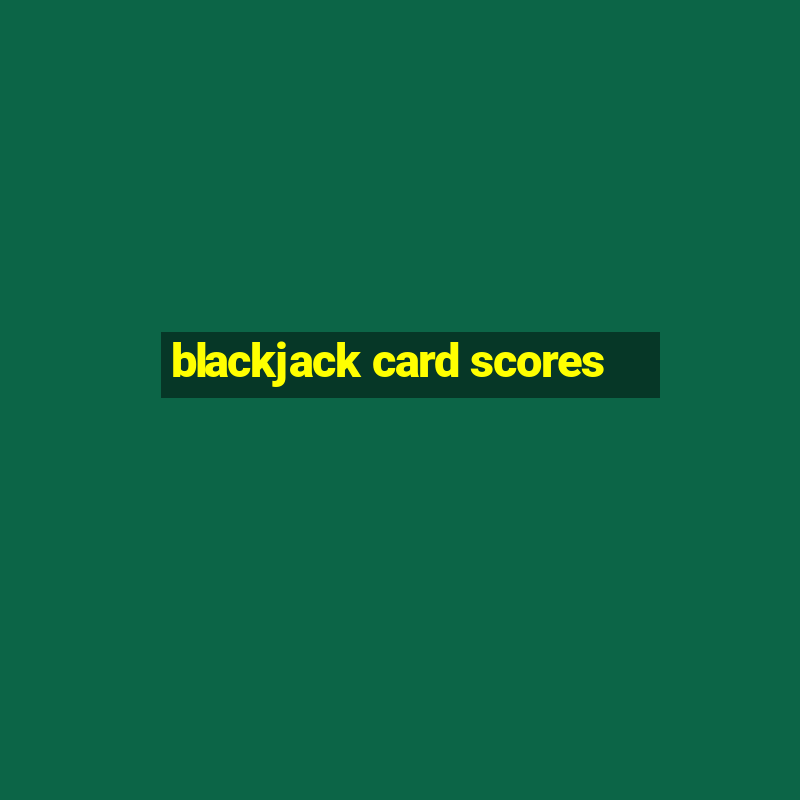 blackjack card scores