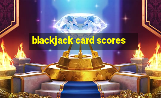 blackjack card scores