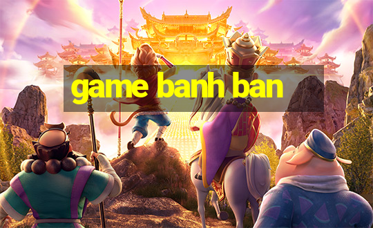 game banh ban