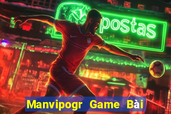 Manvipogr Game Bài Nổ Hũ Uy Tín