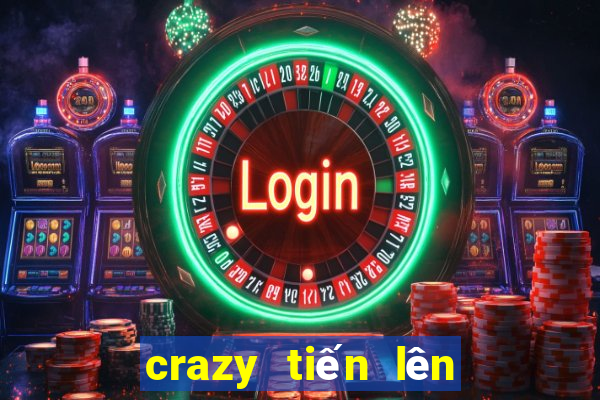 crazy tiến lên là gì