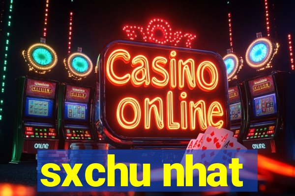 sxchu nhat