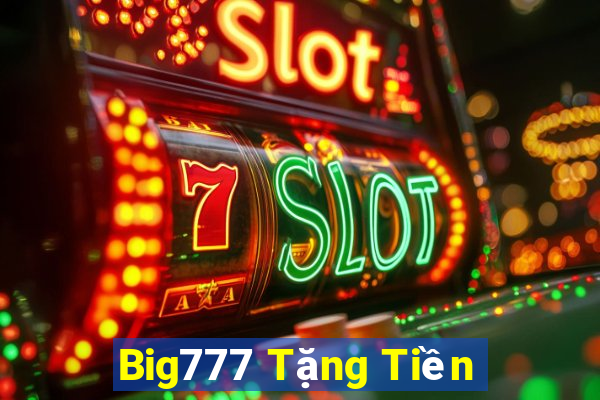 Big777 Tặng Tiền