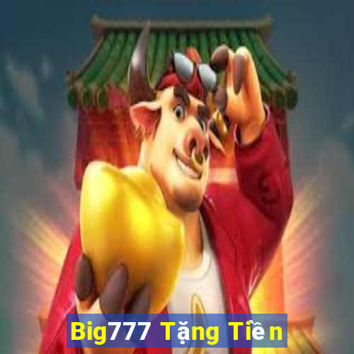 Big777 Tặng Tiền